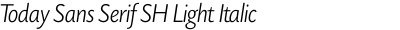 Today Sans Serif SH Light Italic